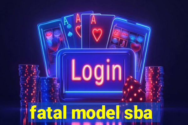 fatal model sba